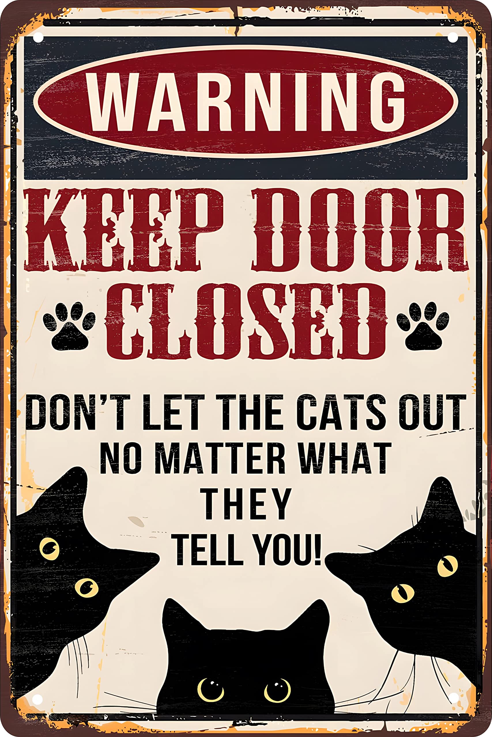 Funny Black Cat Warning Decor Retro Metal Tin Sign - Keep Door Closed Dont Let The Cats Out No Matter What They Tell You - Vint