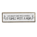 Mom Wood Signs (Medium - Wood And Metal, Life Doesnt Come With A Manual It Comes With A Mom)