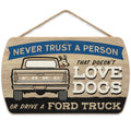 Ford Truck Hanging Sign - Never Trust a Person That Doesnt Love Dogs Or Drive a Ford Truck - Funny Ford Truck Wall Decor