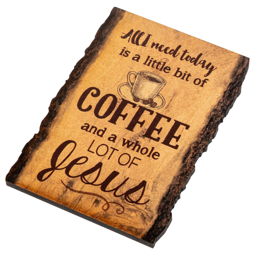 P. Graham Dunn All I Need Is Coffee And Jesus Coffee Cup 4 X 6 Wood Bark Edge Design Sign