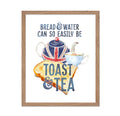 Poster Master Illustration Poster - Watercolor Print - Gift for Chef, Friend - Bread and Water Can so Easily be Toast and Tea, C