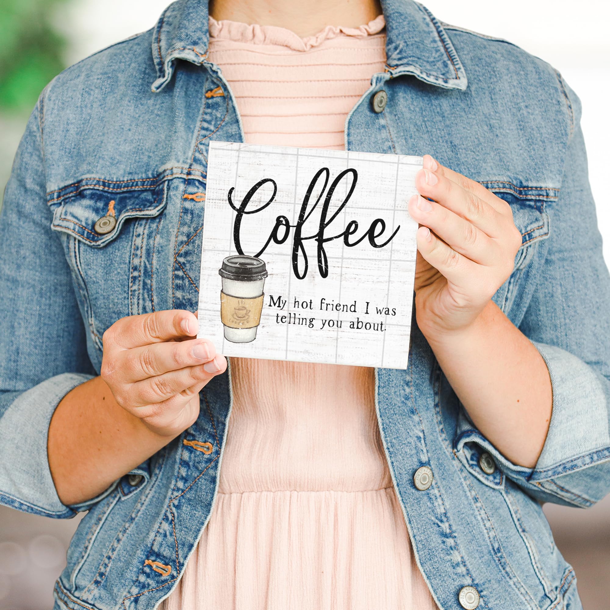 Simply Said, Inc Small Talk Sign 5.25' Wood Block Plaque - Coffee, My Hot Friend I Was Telling You About