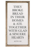 They Broke Bread In Their Homes Framed Wood Farmhouse Wall Sign (9x18)
