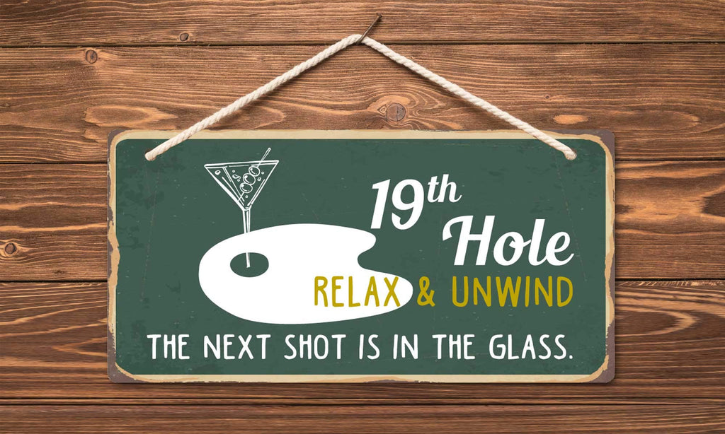 800Hs 19Th Hole Relax & Unwind The Next Shot Is In The Glass 5''X10'' Aluminum Hanging Novelty Sign
