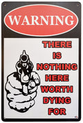 ERLOOD Warning There is Nothing Here Worth Dying for Retro Vintage Bar Metal Tin Sign 12x8 Inches