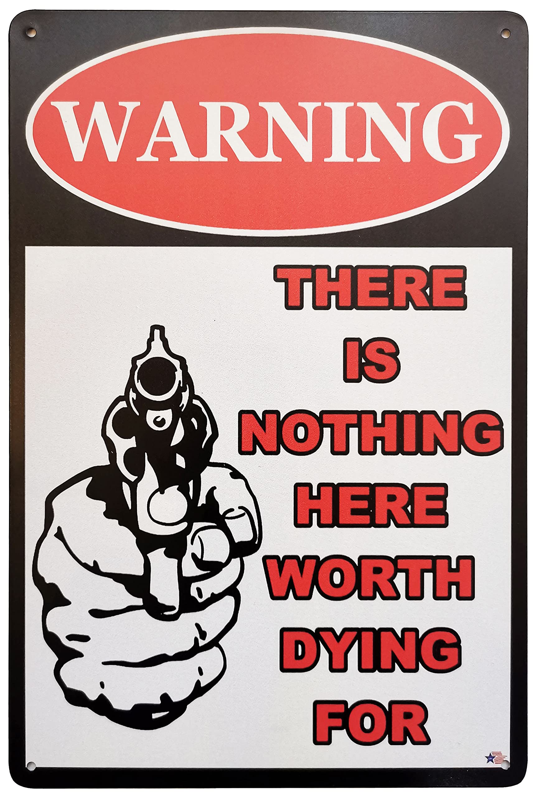 ERLOOD Warning There is Nothing Here Worth Dying for Retro Vintage Bar Metal Tin Sign 12x8 Inches
