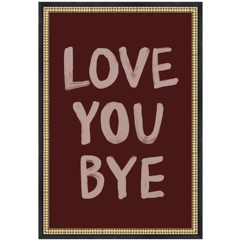 Love You Bye Hand Painted Typography by Lucky Guava Framed Wall Art Print