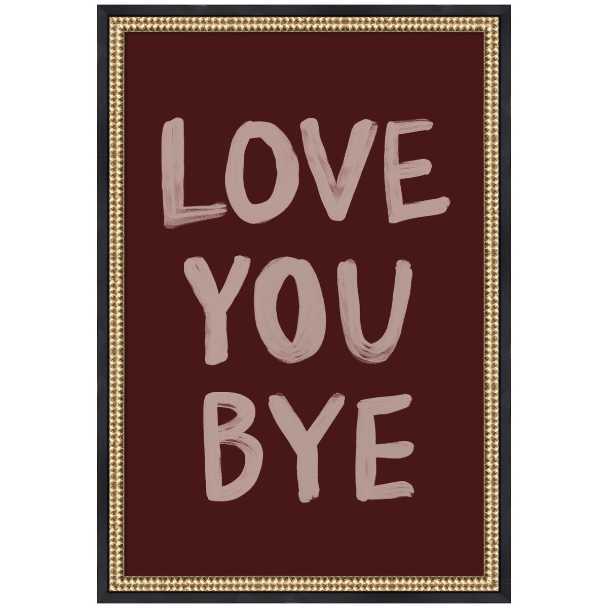 Love You Bye Hand Painted Typography by Lucky Guava Framed Wall Art Print