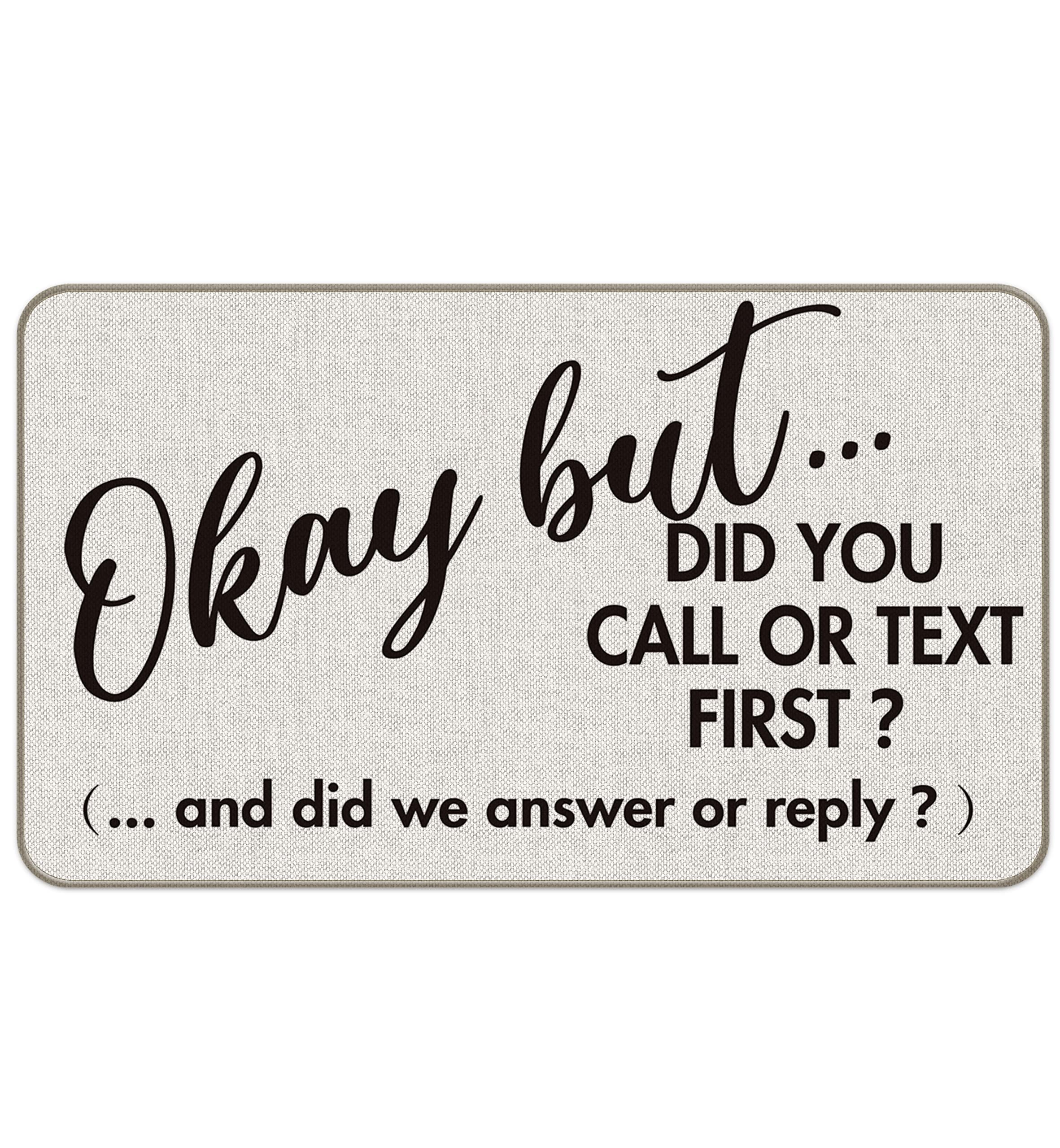 Mixding Okay But Did You Call Or Text First Funny Quotes Entrance Door Mat 17X30 Inch Doormats Decor, Farmhouse Front Door Porch