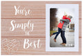 Youre Simply the Best -Soul Mates Photo Frame Gift,Long Distance Friendship Gift,Girlfriend or Boyfriend Anniversary Frame Gift