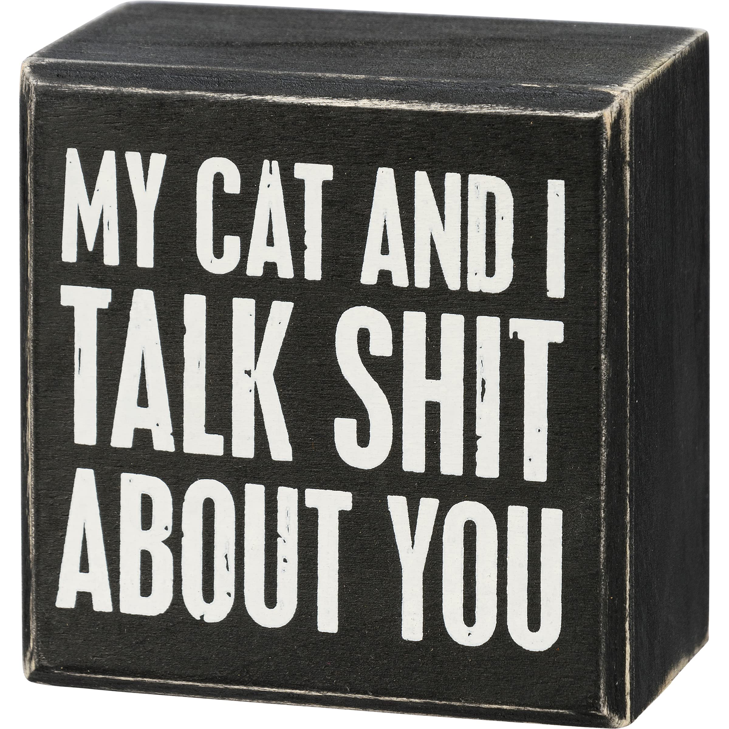 Primitives by Kathy My Cat And I Talk Shit About You Home D  cor Sign