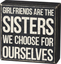 Primitives by Kathy Girlfriends Are The Sisters We Choose For Ourselves Home D  cor Sign