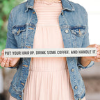 Simply Said, Inc Talking Sticks Inspirational Sign - Put Your Hair Up, Drink Some Coffee, Handle It - 16 X 1.5 Inch Wood Sign -