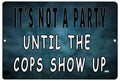 Rogue River Tactical Funny Sarcastic Metal Tin Sign Wall Decor Man Cave Bar Its Not a Party Until The Cops Show Up
