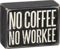 Primitives by Kathy No Coffee No Workee Home D  cor Sign, 4x3 inches