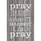 DEXSA Pray Hardest When It's HardNew Horizons Wood Plaque with Easel | Made in the USA