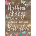 Teacher Created Resources Without Change There Would Be No Butterflies Positive Poster, 13-3/8'' x 19''