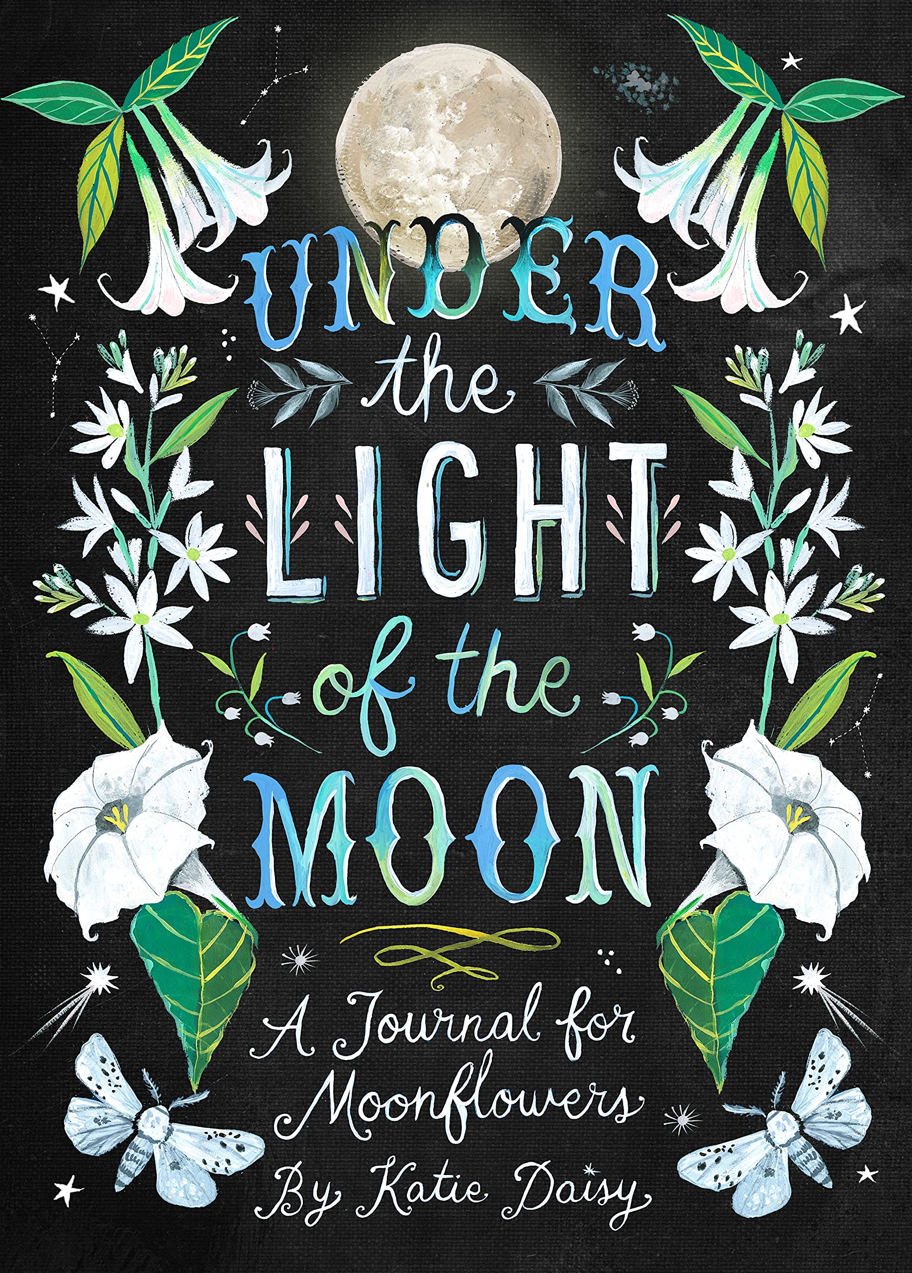 Under The Light Of The Moon: A Journal For Moonflowers