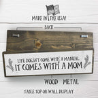 Mom Wood Signs (Medium - Wood And Metal, Life Doesnt Come With A Manual It Comes With A Mom)