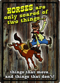 River's Edge Horses are Only Scared of Two Things Embossed Tin Sign, X-Large/12x17-Inch