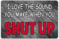 Rogue River Tactical Funny Sarcastic Metal Tin Sign Wall Decor Man Cave Bar Shut Up