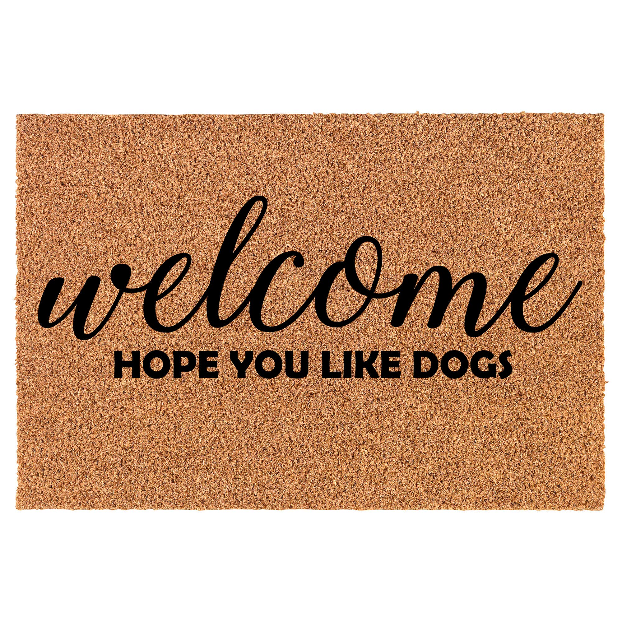 Coir Doormat Front Door Mat New Home Closing Housewarming Gift Welcome Hope You Like Dogs Funny (30' X 18' Standard)