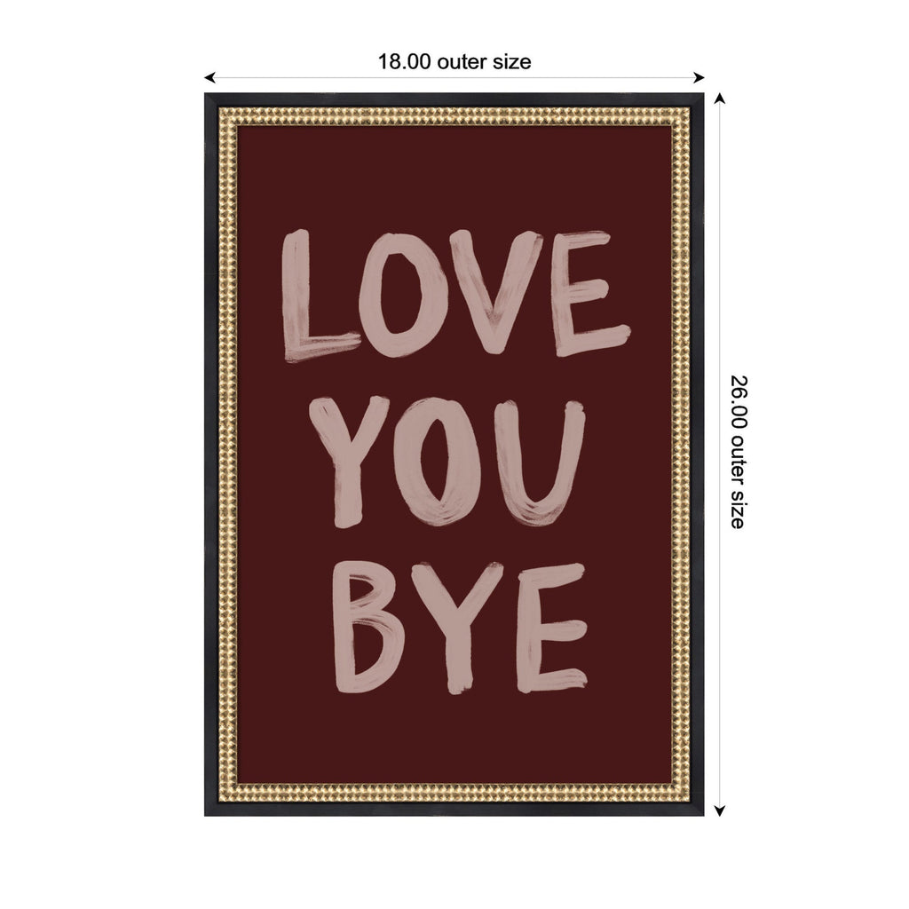 Love You Bye Hand Painted Typography by Lucky Guava Framed Wall Art Print