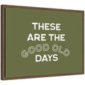 These Are the Good Old Days Retro Poster, Stamped Lettering Sage Green Wall Art Dopamine Decor by Lucky Guava Framed Canvas Wall Art Print