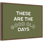 These Are the Good Old Days Retro Poster, Stamped Lettering Sage Green Wall Art Dopamine Decor by Lucky Guava Framed Canvas Wall Art Print