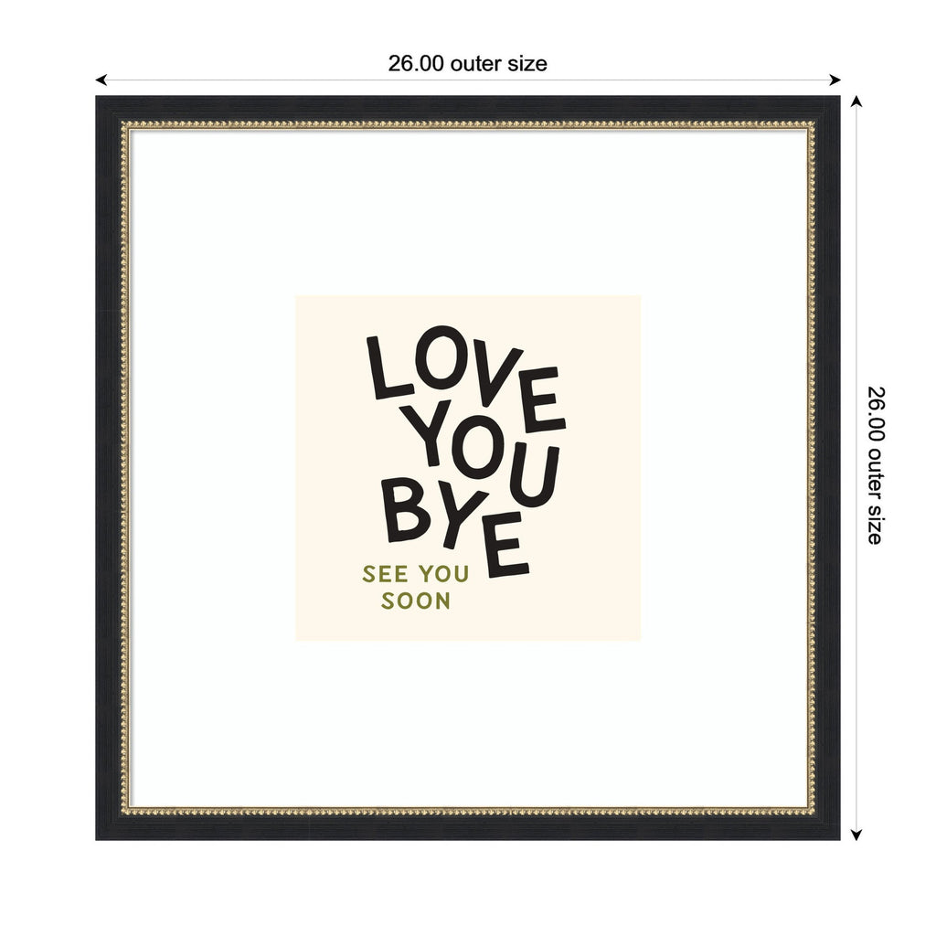 Love You Bye Typography Entry Way Exit Sign Square by Lucky Guava Framed Wall Art Print