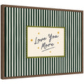 Love You More Positive Quote Above Bed Decor, Striped Green Cozy Wall Art for Apartment or Home by Lucky Guava Framed Canvas Wall Art Print