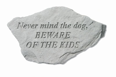 Kay Berry- Inc. 94120 Never Mind The Dog - Beware Of The Kids - Garden Accent - 12 Inches X 8 Inches