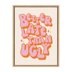 Sylvie Better Late Than Ugly Pink/Orange Framed Canvas by Honey Island Studio