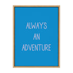Sylvie Always an Adventure Framed Canvas by Apricot and Birch