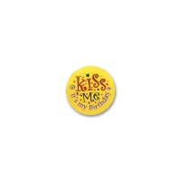 Kiss Me Its My Birthday Satin Button