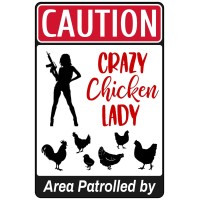 Area Patrolled By Chicken Lady Crazy Chicken Lovers Gag Gifts Funny Farm Yard Fence Chicken Coop Caution Sign Outdoor Decor