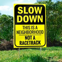 Slow Down Sign 16 X 12 This Is A Neighborhood Not A Racetrack Slow Down Signs For Neighborhoods Doublesided Slow Sign