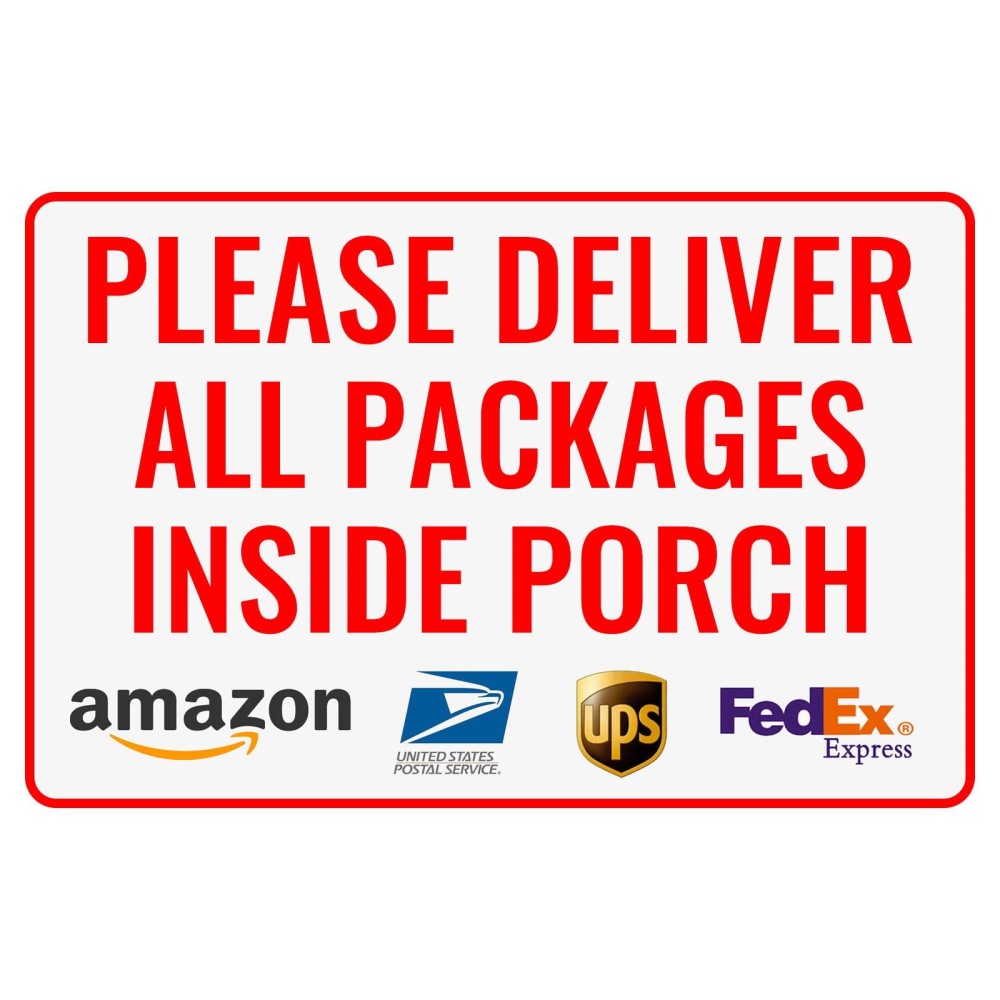 Please Deliver All Packages Inside Porch Delivery Sign For Outdoor Use 12 8 151