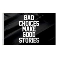 Flagburg Bad Choices Make Good Stories Flag 3X5 Ft Indoor Outdoor - Vivid Color Fade Resistant - Double Stitiched Edges And Black Banner