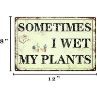 Funny Garden Decor Sometimes I Wet My Plants Sign Garden Metal Signs Outside Gardening Sign Gifts For Women Plant Lover Retro Ba