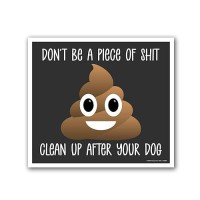 Honey Dew Gifts Dont Be A Piece Of Shit Clean Up After Your Dog 9 Inch By 8 Inch Made In Usa Mini Yard Signs Lawn Signs Wi