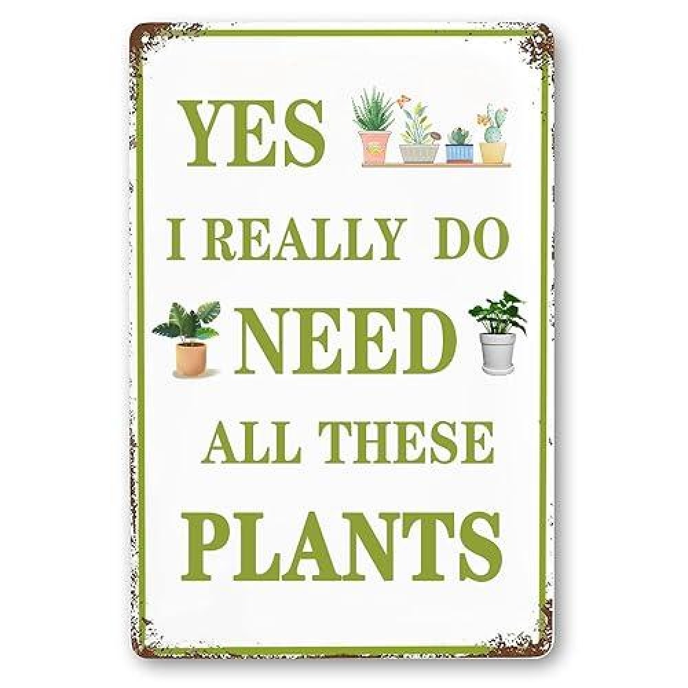 Funny Garden Signs Vintage Metal Tin Sign Plant Poster Yes I Really Do Need All These Plants Sign Gardening Signs Farmhouse Gard