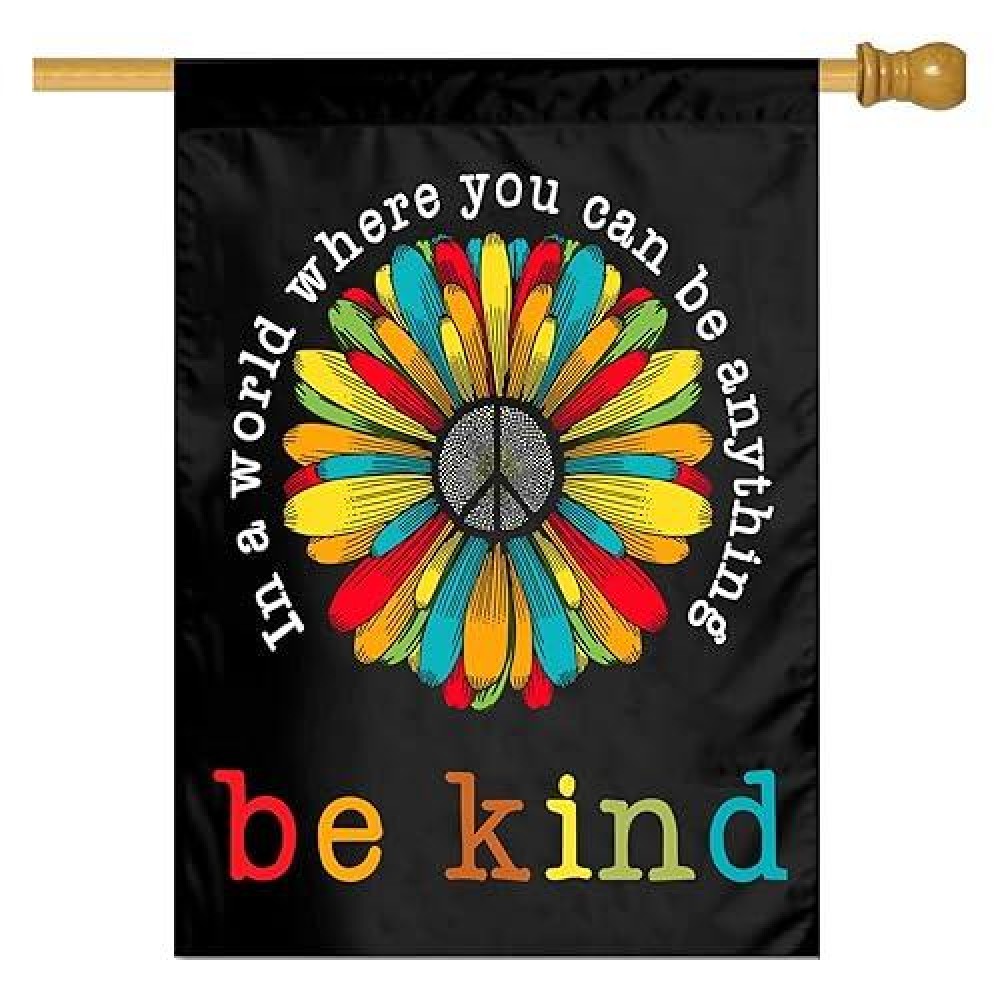 In A World Where You Can Be Anything Be Kind Garden Flag 28 X 40 Inch Peace Outdoor Floral Mini Yard Flag House Flags Doublesid