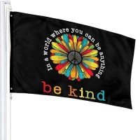 In A World Where You Can Be Anything Be Kind Flag 3X5 Ft Outdoor Indoor With Grommet Peace Sunflower Hippie Garden Yard Home Roo