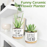 Kwtzkuo 2 Pack Say Aloe To My Little Friend Funny Succulent Pots Cute Small Ceramic Planter Pot With Drainage Home Office